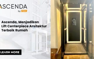 Ascenda, Menjadikan Lift Centerpiece Arsitektur Terbaik Rumah