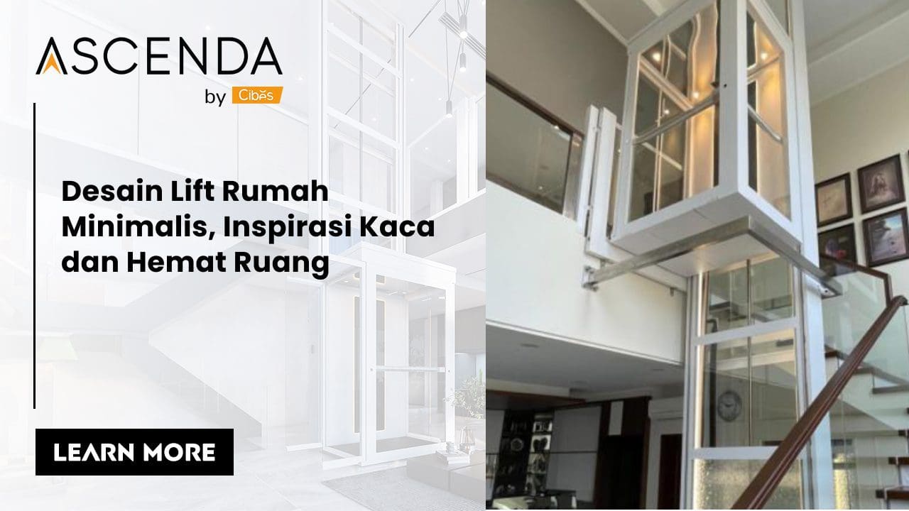 Desain Lift Rumah Minimalis Inspirasi Kaca dan Hemat Ruang